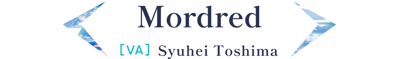 Mordred / [VA] Syuhei Toshima